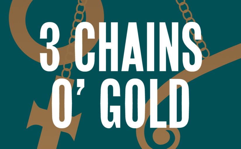 164: 3 Chains O’ Gold